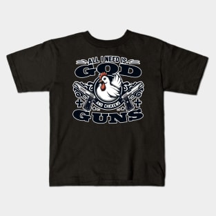 "All I Need is God, Guns, and Chickens" Farm Life Shirt Kids T-Shirt